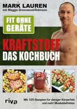 Fit ohne Geräte - Kraftstoff - Das Kochbuch de Mark Lauren