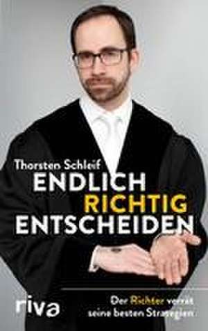 Endlich richtig entscheiden de Thorsten Schleif