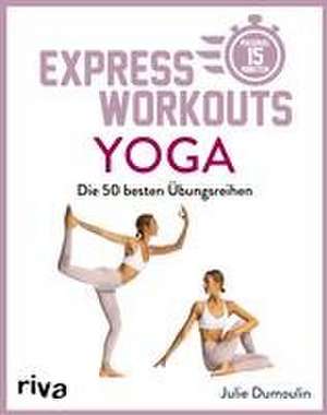 Express-Workouts - Yoga de Julie Dumoulin