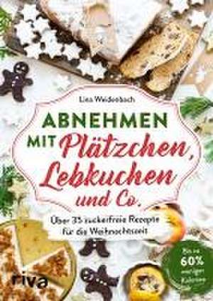 Abnehmen mit Plätzchen, Lebkuchen und Co. de Lina Weidenbach