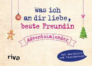 Was ich an dir liebe, beste Freundin - Adventskalender. Hardcover-Ausgabe de Alexandra Reinwarth