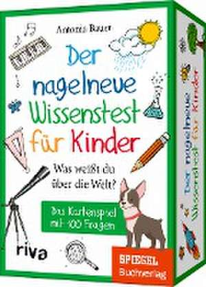 Der nagelneue Wissenstest für Kinder - Was weißt du über die Welt? de Antonia Bauer