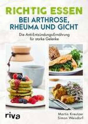 Richtig essen bei Arthrose, Rheuma und Gicht de Martin Kreutzer