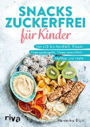 Snacks zuckerfrei für Kinder de Veronika Pichl