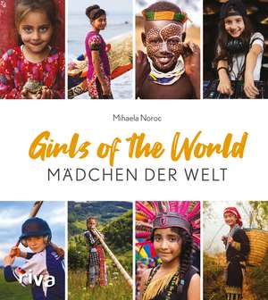 Girls of the World - Mädchen der Welt de Mihaela Noroc