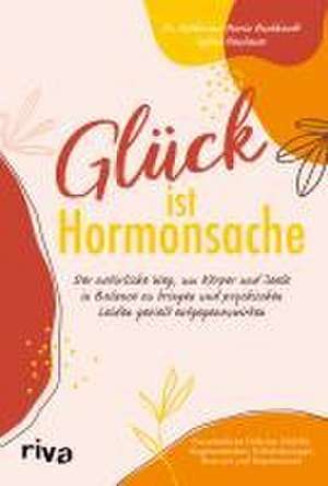 Glück ist Hormonsache de Sylvia Neubauer