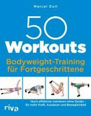 50 Workouts - Bodyweight-Training für Fortgeschrittene de Marcel Doll