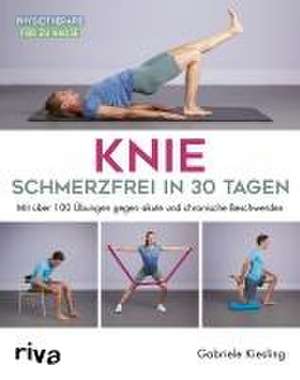 Knie - schmerzfrei in 30 Tagen de Gabriele Kiesling