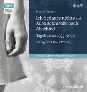 Ich bedaure nichts / Alles schmeckt nach Abschied. Tagebücher 1955-1970 de Brigitte Reimann