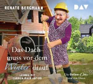 Das Dach muss vor dem Winter drauf. Die Online-Omi baut ein Haus de Renate Bergmann