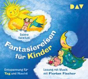 Fantasiereisen für Kinder - Entspannung für Tag und Nacht de Sabine Kalwitzki