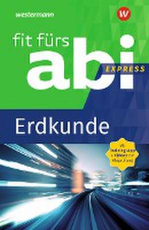 Fit fürs Abi Express. Erdkunde de Wiebke Ciesla