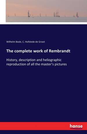 The complete work of Rembrandt de Wilhelm Bode