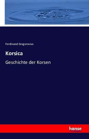 Korsica de Ferdinand Gregorovius