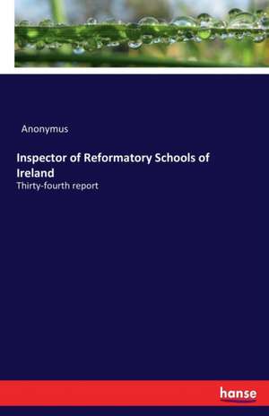 Inspector of Reformatory Schools of Ireland de Anonymus