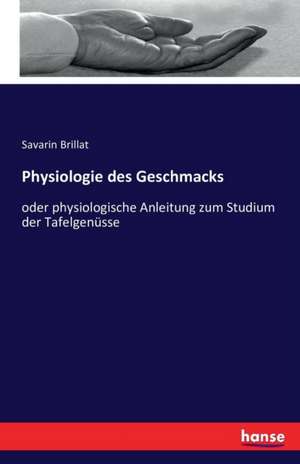 Physiologie des Geschmacks de Savarin Brillat