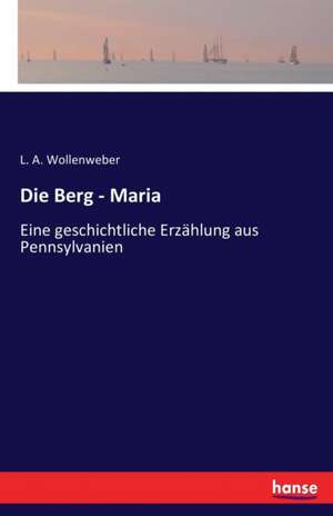 Die Berg - Maria de L. A. Wollenweber