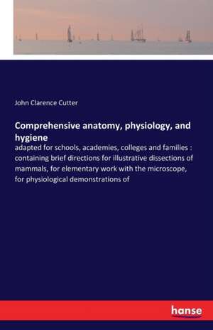 Comprehensive anatomy, physiology, and hygiene de John Clarence Cutter