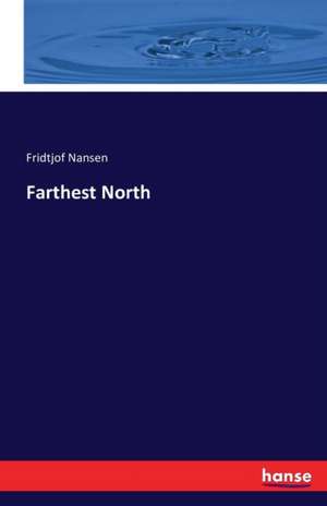 Farthest North de Fridtjof Nansen