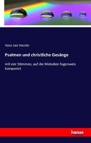 Psalmen und christliche Gesänge de Hans Leo Hassler