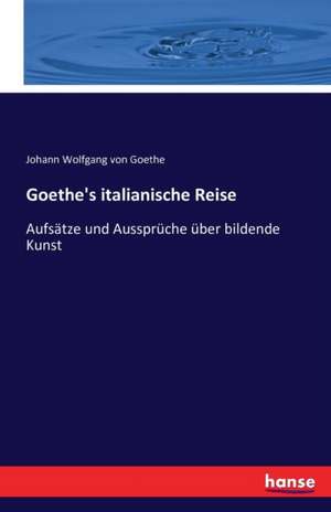 Goethe's italianische Reise de Johann Wolfgang von Goethe