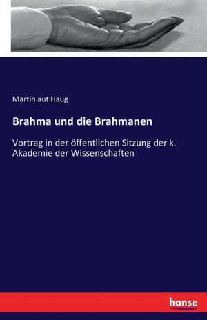 Brahma und die Brahmanen de Martin Aut Haug