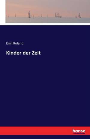 Kinder der Zeit de Emil Roland