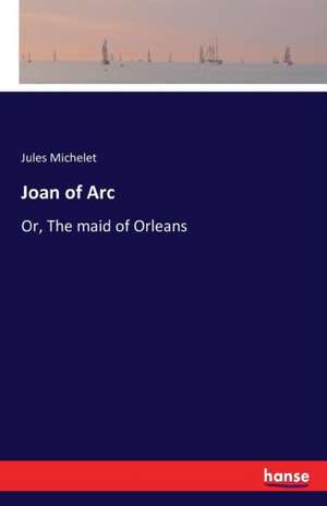 Joan of Arc de Jules Michelet