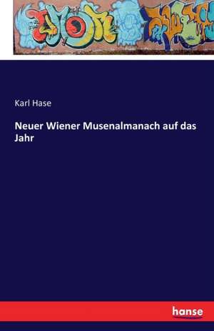 Neuer Wiener Musenalmanach auf das Jahr de Karl Hase