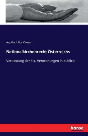 Nationalkirchenrecht Österreichs de Aquilin Julius Caesar