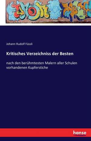 Kritisches Verzeichniss der Besten de Johann Rudolf Füssli