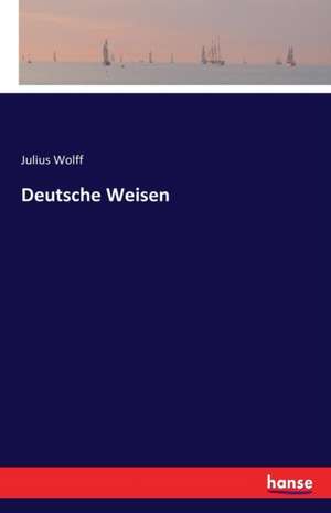 Deutsche Weisen de Julius Wolff