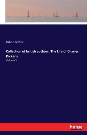 Collection of british authors: The Life of Charles Dickens de John Forster