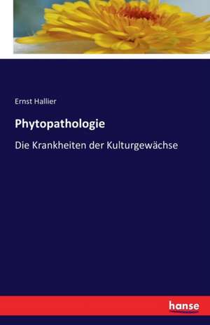 Phytopathologie de Ernst Hallier