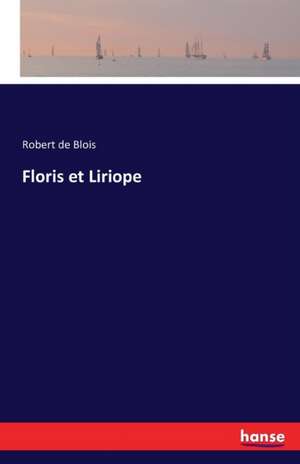 Floris et Liriope de Robert De Blois