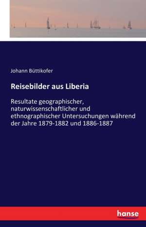 Reisebilder aus Liberia de Johann Büttikofer