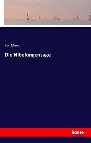 Die Nibelungensage de Karl Meyer
