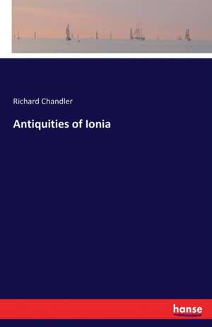 Antiquities of Ionia de Richard Chandler