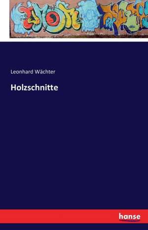 Holzschnitte de Leonhard Wächter