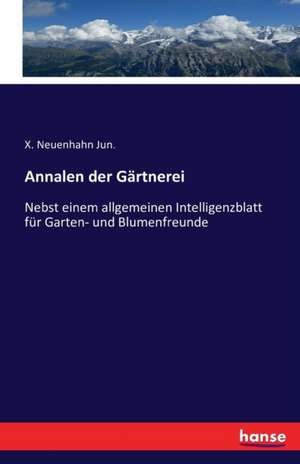 Annalen der Gärtnerei de X. Neuenhahn Jun.