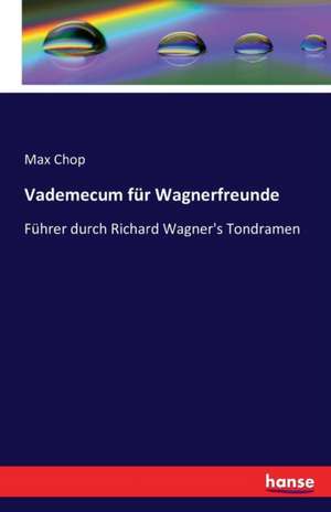 Vademecum für Wagnerfreunde de Max Chop