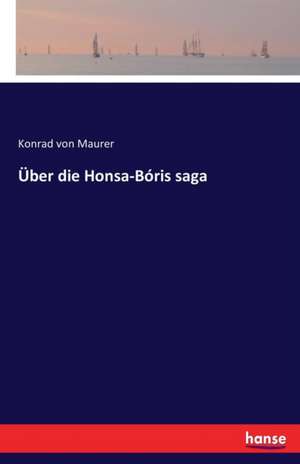 Über die Honsa-Bóris saga de Konrad Von Maurer