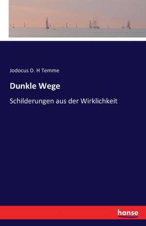 Dunkle Wege de Jodocus D. H Temme