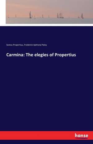 Carmina: The elegies of Propertius de Sextus Propertius