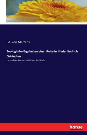 Zoologische Ergebnisse einer Reise in Niederländisch Ost-Indien de Ed. von Martens