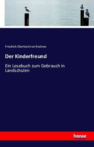 Der Kinderfreund de Friedrich Eberhard Von Rochow