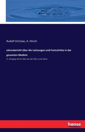 Jahresbericht über die Leistungen und Fortschritte in der gesamten Medizin de Rudolf Virchow