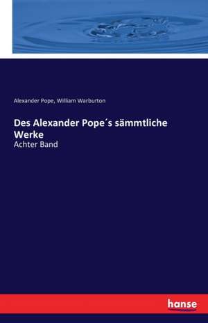 Des Alexander Pope´s sämmtliche Werke de Alexander Pope