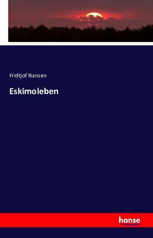 Eskimoleben de Fridtjof Nansen