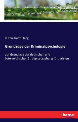 Grundzüge der Kriminalpsychologie de R. Von Krafft-Ebing